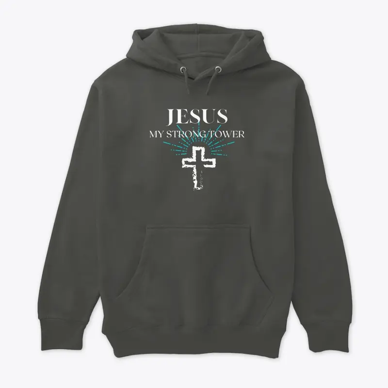 Jesus My Strong Tower Hoodie